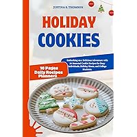 Holiday Cookie: Embarking on a Delicious Adventure with 20 Seasonal Cookie Recipes for Busy Individuals, Holiday Hosts, and College Students. Holiday Cookie: Embarking on a Delicious Adventure with 20 Seasonal Cookie Recipes for Busy Individuals, Holiday Hosts, and College Students. Kindle Paperback