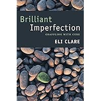 Brilliant Imperfection: Grappling with Cure Brilliant Imperfection: Grappling with Cure Paperback Kindle Hardcover