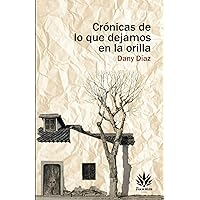 Crónicas de lo que dejamos en la orilla (Spanish Edition) Crónicas de lo que dejamos en la orilla (Spanish Edition) Paperback Kindle