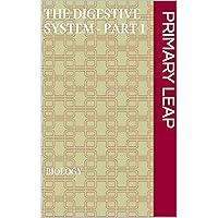 The digestive system - Part 1 The digestive system - Part 1 Kindle