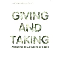 Giving and Taking: Antidotes to a Culture of Greed Giving and Taking: Antidotes to a Culture of Greed Paperback