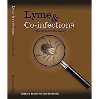 Lyme & Co-infections: The Road to Recovery Lyme & Co-infections: The Road to Recovery Kindle Paperback
