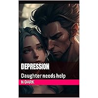 Depression: Daughter needs help (father x daughter Book 4) Depression: Daughter needs help (father x daughter Book 4) Kindle