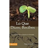Lo que dices, recibes: Tus palabras están cargadas de dinamita (Spanish Edition) Lo que dices, recibes: Tus palabras están cargadas de dinamita (Spanish Edition) Paperback Kindle
