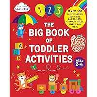 The BIG Book of Toddler Activities for Kids Ages 2-4: Over 100 Early Learning Activities including Dot to Dots, Coloring Pages, Mazes, and More (Start Little Learn Big Series)