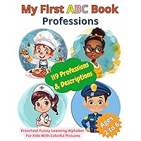 My First ABC Book: 119 Professions & Descriptions | Preschool Funny Learning Alphabet For Kids With Colorful Pictures Ages 2 to 6