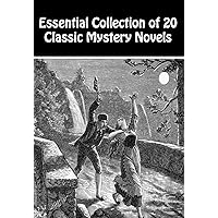 THE ESSENTIAL COLLECTION OF 20 CLASSIC MYSTERY NOVELS: The Lerouge Case, Green Tea, The Nebuly Coat, Bucholz And The Detectives, The Weapons of Mystery, Filigree Ball, And Many More...
