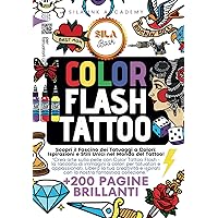 Color Flash Tattoo: Scopri il Fascino dei Tatuaggi a Colori: Ispirazioni e Stili Unici nel Mondo del Tattoo (Flash Tattoo - Disegni per Tatuaggi) (Italian Edition)