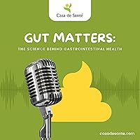 Gut Matters: The Science Behind Gastrointestinal Health