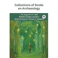 Collections of Books on Archaeology (Grapevine edition) Collections of Books on Archaeology (Grapevine edition) Kindle