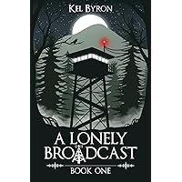 A Lonely Broadcast: Book One A Lonely Broadcast: Book One Kindle Paperback