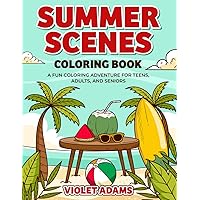 Summer Scenes Coloring Book: A Fun Coloring Adventure for Teens, Adults, and Seniors Featuring Seaside Houses and Beautiful Beach Landscapes