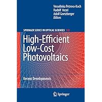 High-Efficient Low-Cost Photovoltaics: Recent Developments (Springer Series in Optical Sciences, 140) High-Efficient Low-Cost Photovoltaics: Recent Developments (Springer Series in Optical Sciences, 140) Hardcover