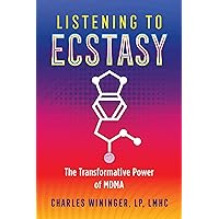 Listening to Ecstasy: The Transformative Power of MDMA Listening to Ecstasy: The Transformative Power of MDMA Paperback Audible Audiobook Kindle
