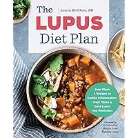 The Lupus Diet Plan: Meal Plans & Recipes to Soothe Inflammation, Treat Flares, and Send Lupus into Remission The Lupus Diet Plan: Meal Plans & Recipes to Soothe Inflammation, Treat Flares, and Send Lupus into Remission Paperback Kindle
