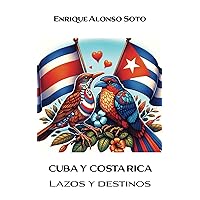 Cuba y Costa Rica: Lazos y Destinos (Spanish Edition)