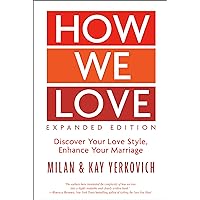 How We Love, Expanded Edition: Discover Your Love Style, Enhance Your Marriage How We Love, Expanded Edition: Discover Your Love Style, Enhance Your Marriage Kindle Audible Audiobook Hardcover Paperback Audio CD