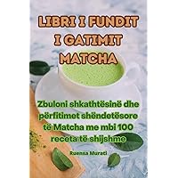 Libri i fundit i gatimit Matcha (Albanian Edition)