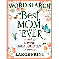A Word Search Gift for the Best Mom Ever: Celebrating Motherhood with Thoughtfully Themed Word Find Puzzles and Uplifting Quotes – Large Print for Moms of all Ages A Word Search Gift for the Best Mom Ever: Celebrating Motherhood with Thoughtfully Themed Word Find Puzzles and Uplifting Quotes – Large Print for Moms of all Ages Paperback