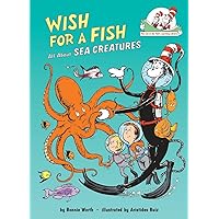 Wish for a Fish: All About Sea Creatures (The Cat in the Hat's Learning Library) Wish for a Fish: All About Sea Creatures (The Cat in the Hat's Learning Library) Hardcover Kindle Paperback