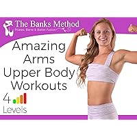 Amazing Arms Upper Body Workouts | The Banks Method: Pilates, Barre and Ballet Fusion
