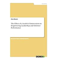 The Effect of a Leader's Extraversion on Empowering Leadership and Follower Performance