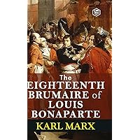 The Eighteenth Brumaire of Louis Bonaparte The Eighteenth Brumaire of Louis Bonaparte Kindle Hardcover Paperback MP3 CD Library Binding