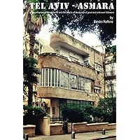 TEL AVIV - ASMARA: or the influence of Mendelsohn and the effects of modernity of good and unknown followers. (Italian Edition)