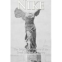Nike: The Origins and History of the Greek Goddess of Victory Nike: The Origins and History of the Greek Goddess of Victory Kindle Paperback Audible Audiobook