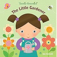 The Little Gardener (Teenie Greenies) The Little Gardener (Teenie Greenies) Board book