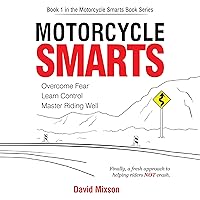 Motorcycle Smarts: Overcome Fear, Learn Control, Master Riding Well Motorcycle Smarts: Overcome Fear, Learn Control, Master Riding Well Audible Audiobook Kindle Paperback