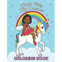 Black Girls Big Dreams - Coloring Book: A Children's Coloring Book | With Beautiful Hairstyles like Braids, Cornrows and Afros