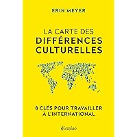 La Carte des différences culturelles - 8 clés pour travailler à l'international (French Edition) La Carte des différences culturelles - 8 clés pour travailler à l'international (French Edition) Kindle Paperback