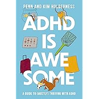 ADHD is Awesome: A Guide To (Mostly) Thriving With ADHD ADHD is Awesome: A Guide To (Mostly) Thriving With ADHD Hardcover Audible Audiobook Kindle