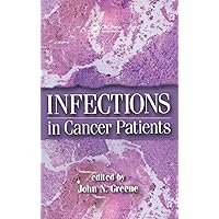 Infections in Cancer Patients (Basic and Clinical Oncology, 29) Infections in Cancer Patients (Basic and Clinical Oncology, 29) Hardcover Paperback