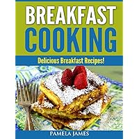 Breakfast Cooking:: Delicious Breakfast Recipes!