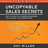 Uncopyable Sales Secrets: How to Create an Unfair Advantage and Outsell Your Competition Uncopyable Sales Secrets: How to Create an Unfair Advantage and Outsell Your Competition Audible Audiobook Paperback Kindle