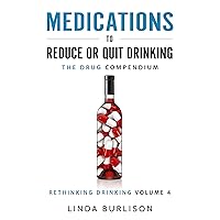 Medications to Reduce or Quit Drinking: The Drug Compendium Medications to Reduce or Quit Drinking: The Drug Compendium Kindle Paperback