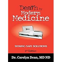 Death by Modern Medicine: Seeking Safe Solutions: 3rd Edition Death by Modern Medicine: Seeking Safe Solutions: 3rd Edition Kindle
