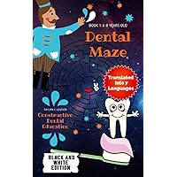 Dental Maze: Entertaining mazes with Dental Education. 90 labyrinths with 13 short teachings about tooth care, so that 6-8 year old boys and girls can ... to take care of their teeth while having fun.
