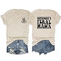 Women's Somebody's Feral Mama T-Shirt Funny Mom Shirt Casual Short Sleeve Crewneck Tees Funny Letter Graphic Tops
