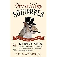 Outwitting Squirrels: 101 Cunning Stratagems to Reduce Dramatically the Egregious Misappropriation of Seed from Your Birdfeeder by Squirrels Outwitting Squirrels: 101 Cunning Stratagems to Reduce Dramatically the Egregious Misappropriation of Seed from Your Birdfeeder by Squirrels Paperback Kindle Audible Audiobook Mass Market Paperback MP3 CD