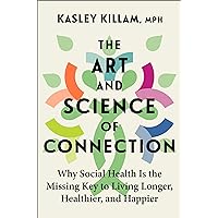 The Art and Science of Connection: Why Social Health Is the Missing Key to Living Longer, Healthier, and Happier The Art and Science of Connection: Why Social Health Is the Missing Key to Living Longer, Healthier, and Happier Hardcover Audible Audiobook Kindle Audio CD