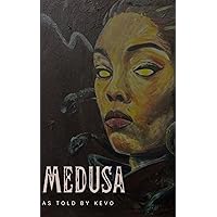Medusa: As Told by Kevo Medusa: As Told by Kevo Kindle