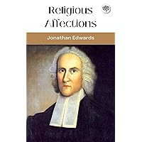Religious Affections Religious Affections Kindle Paperback Audible Audiobook Hardcover Mass Market Paperback Audio CD