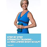 Step by Step Strength Training - 10 min Lower Body Sculpt