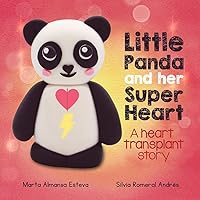 Little Panda and Her Super Heart: a picture book about heart conditions, self-confidence and courage (Children's books and picture books) Little Panda and Her Super Heart: a picture book about heart conditions, self-confidence and courage (Children's books and picture books) Paperback Kindle Hardcover