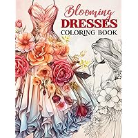 Blooming Dresses Coloring Book: A Collection of 45 Fashion Illustrations with Wonderful Gowns and Flowers to Color Blooming Dresses Coloring Book: A Collection of 45 Fashion Illustrations with Wonderful Gowns and Flowers to Color Paperback