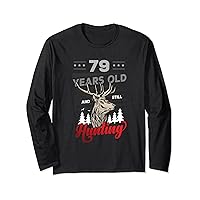 Hunter Birthday or 79 years old and still Hunting Long Sleeve T-Shirt