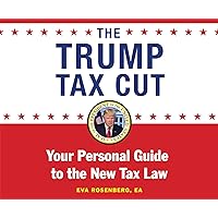 The Trump Tax Cut: Your Personal Guide to the New Tax Law The Trump Tax Cut: Your Personal Guide to the New Tax Law Paperback Audible Audiobook Kindle Audio CD